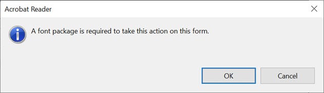 Acrobat Reader DC 19.x A font package is required to take this action on this form. 